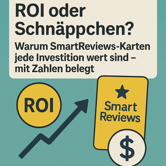 ROI oder Schnäppchen? Warum SmartReviews-Karten jede Investition wert sind – mit Zahlen belegt